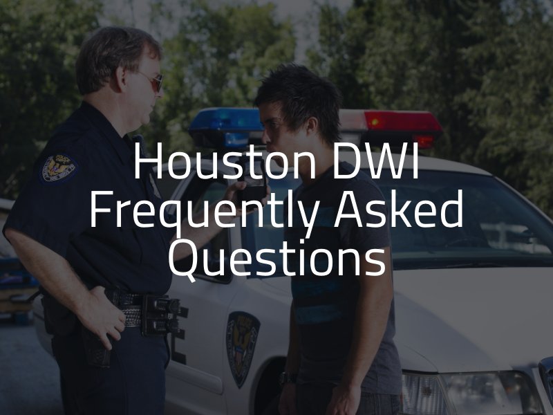 Houston DWI Frequently Asked Questions